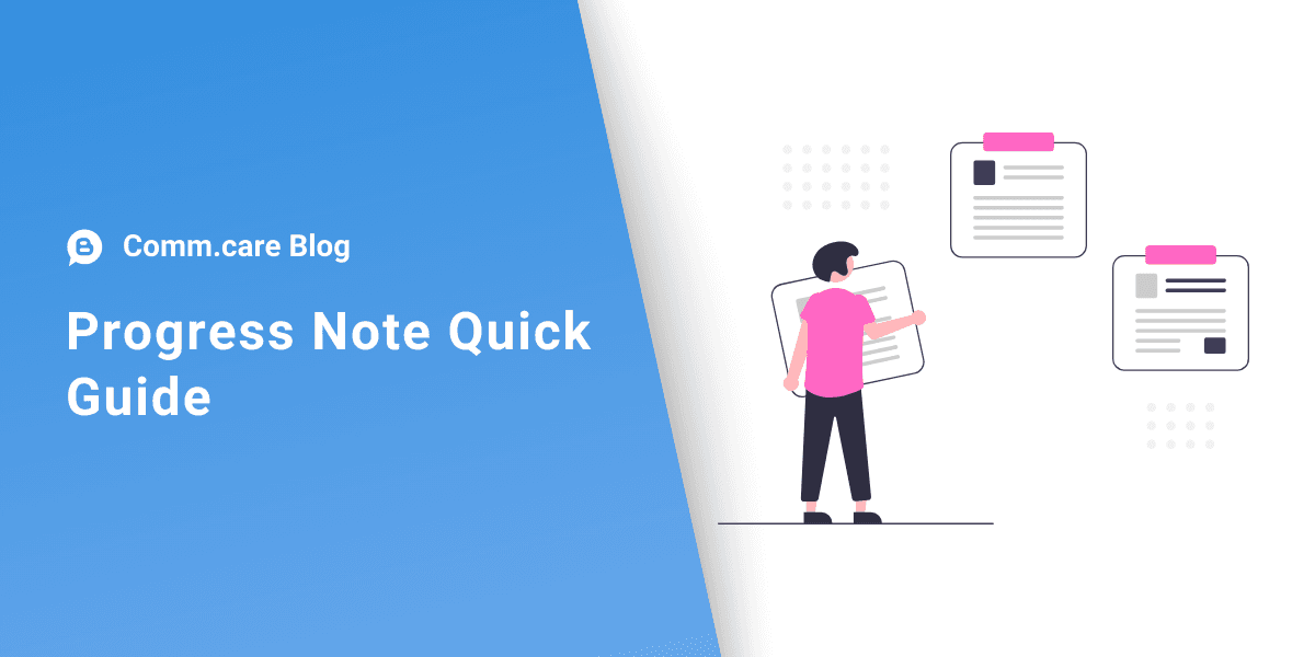 A Complete Guide to Progress Notes With Comm.care
