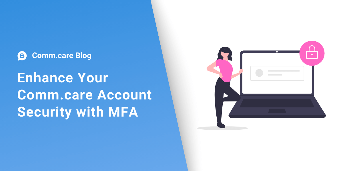 Enhance Your Comm.care Account Security with MFA