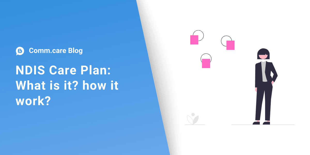 NDIS Care Plan: What is it? how it work?