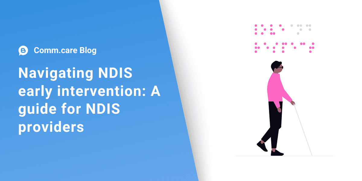 Navigating NDIS early intervention: A guide for NDIS providers
