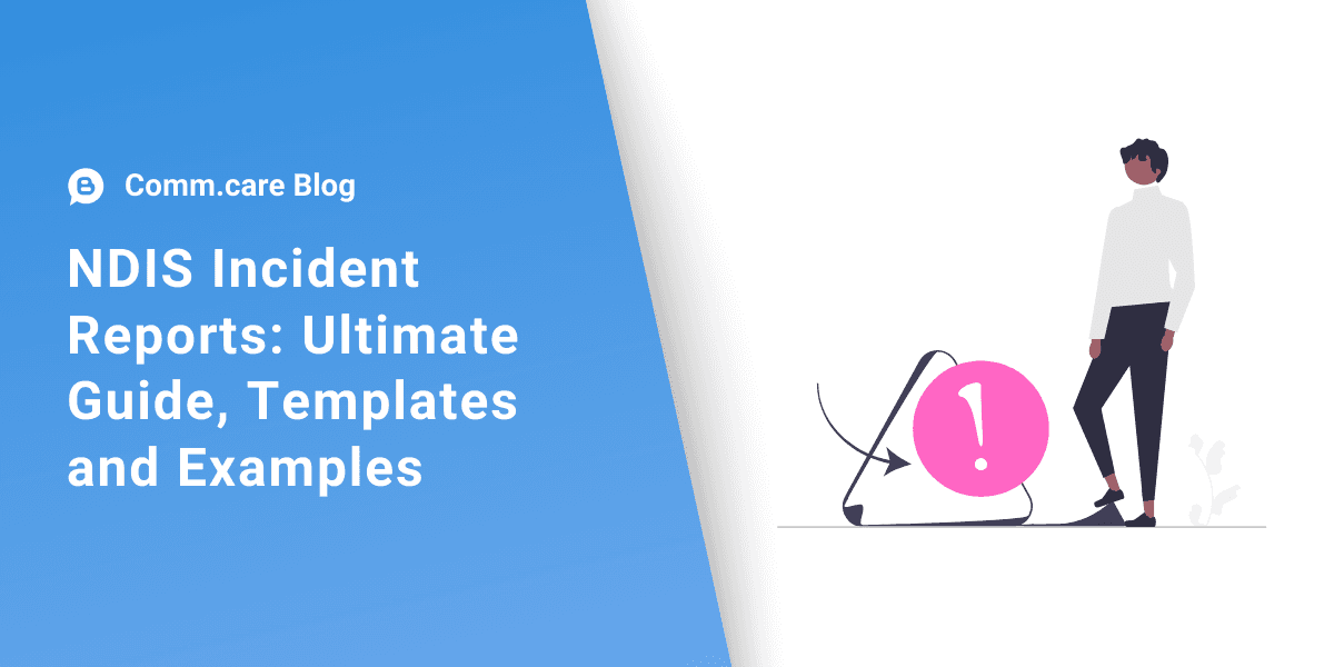 NDIS Incident Reports: Ultimate Guide, Templates and Examples