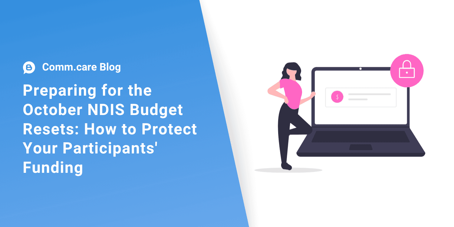 Preparing for the October NDIS Budget Resets: How to Protect Your Participants' Funding