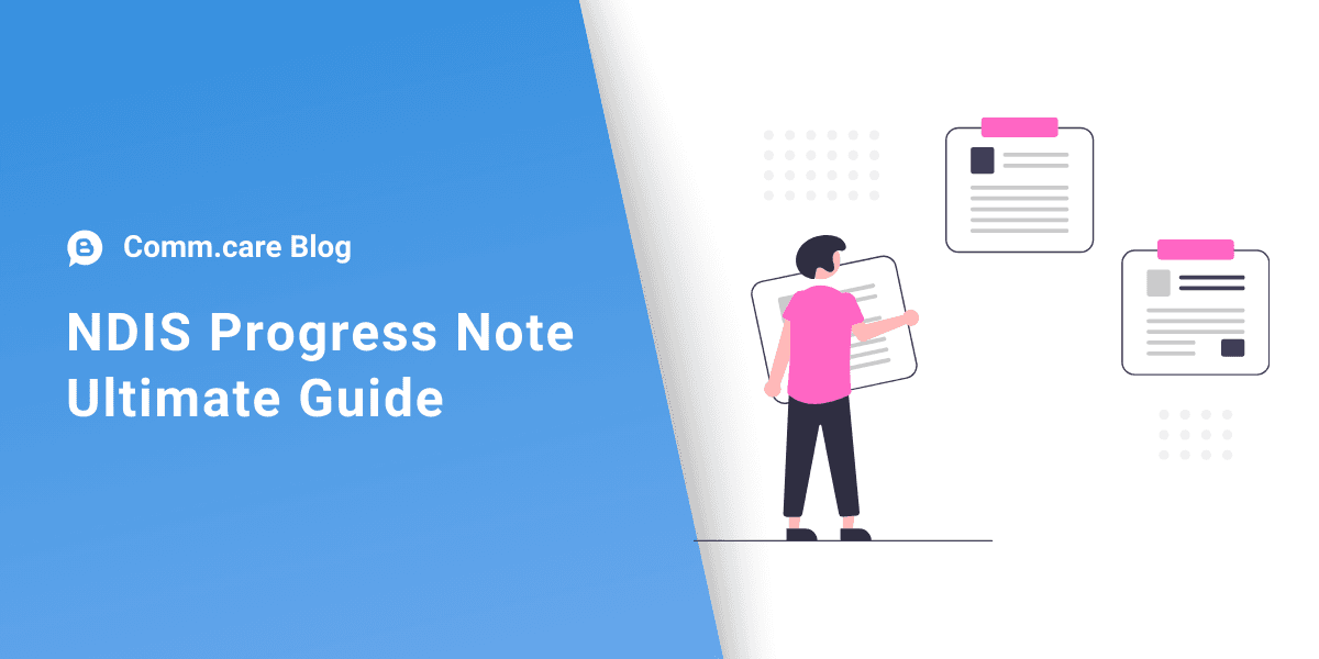 NDIS Progress Notes Ultimate Guide: Best Practices, Common Mistakes and Examples.