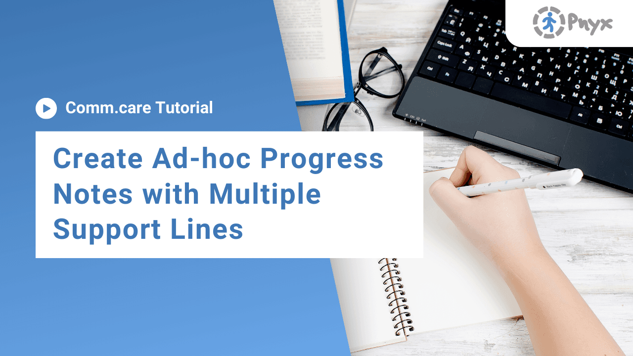 How to create ad-hoc progress notes with multiple support lines