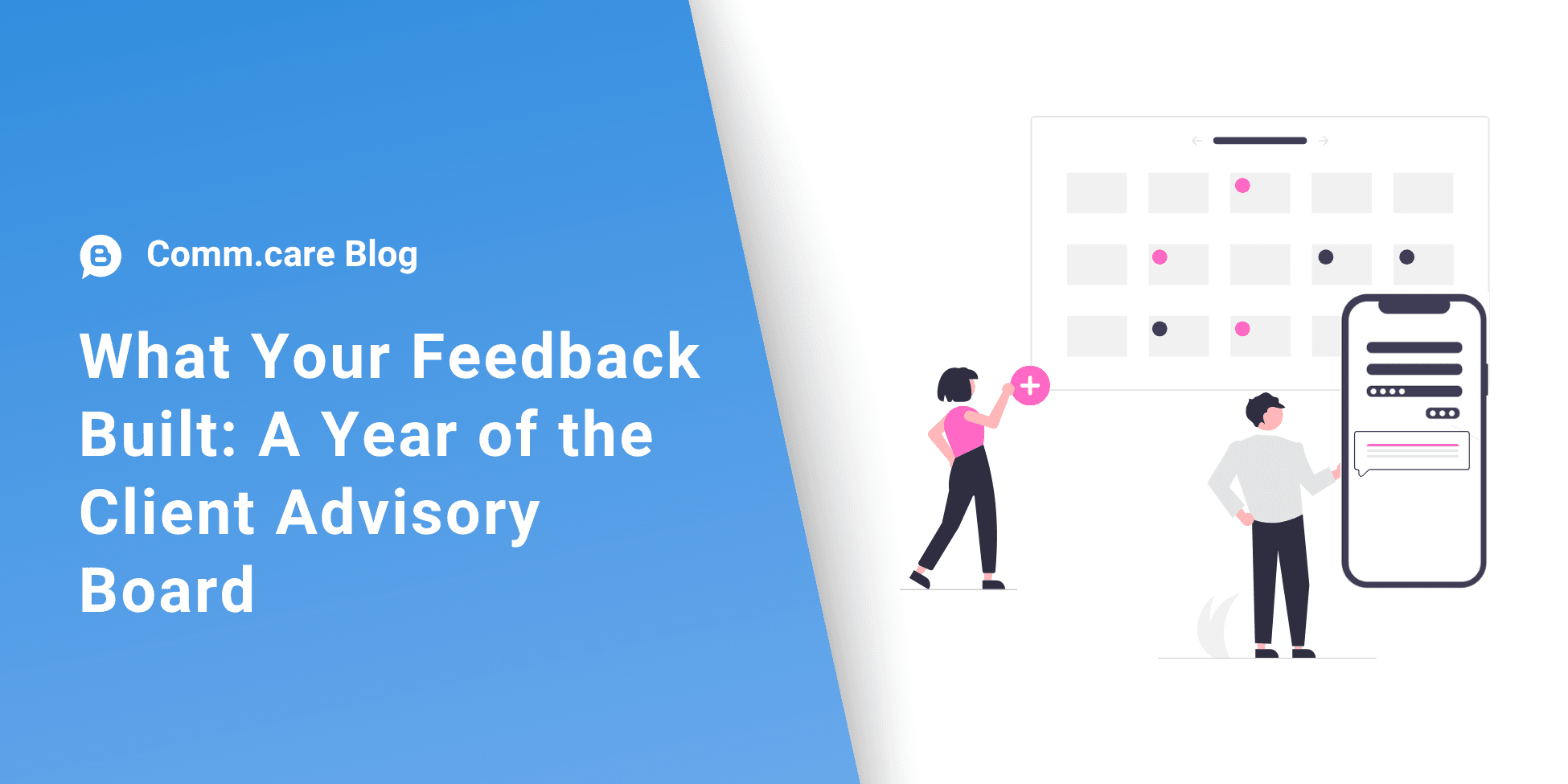 What Your Feedback Built: A Year of the Client Advisory Board